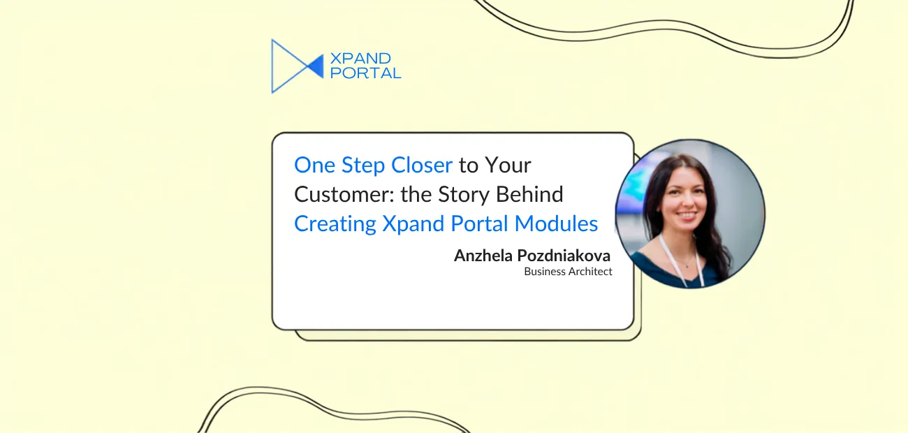 One Step Closer to Your Customer: The Story Behind Creating Xpand Portal Modules