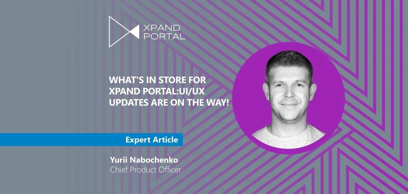What's in store for Xpand Portal: UI/UX updates are on the way!