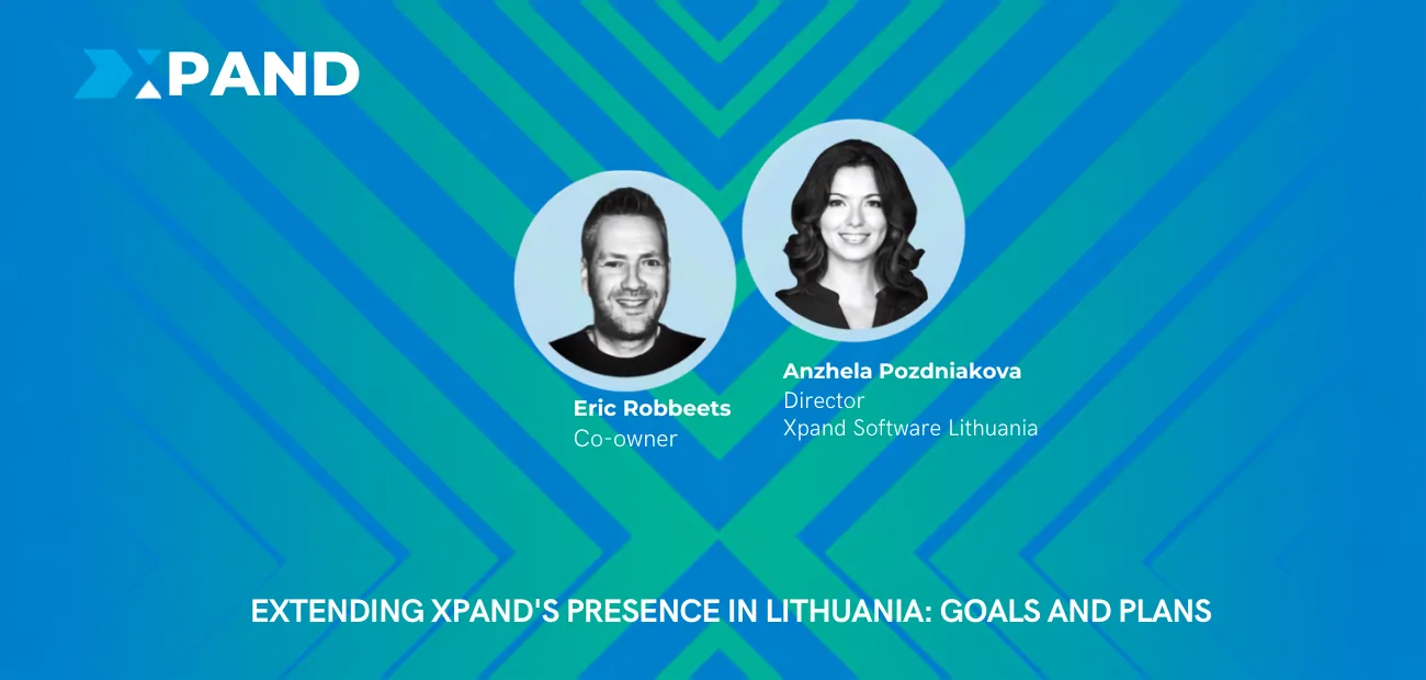 Special interview with Eric Robbeets, Co-owner of Xpand, and Anzhela Pozdniakova, Director of Xpand Software Lithuania on Xpand’s New Chapter in Klaipeda.