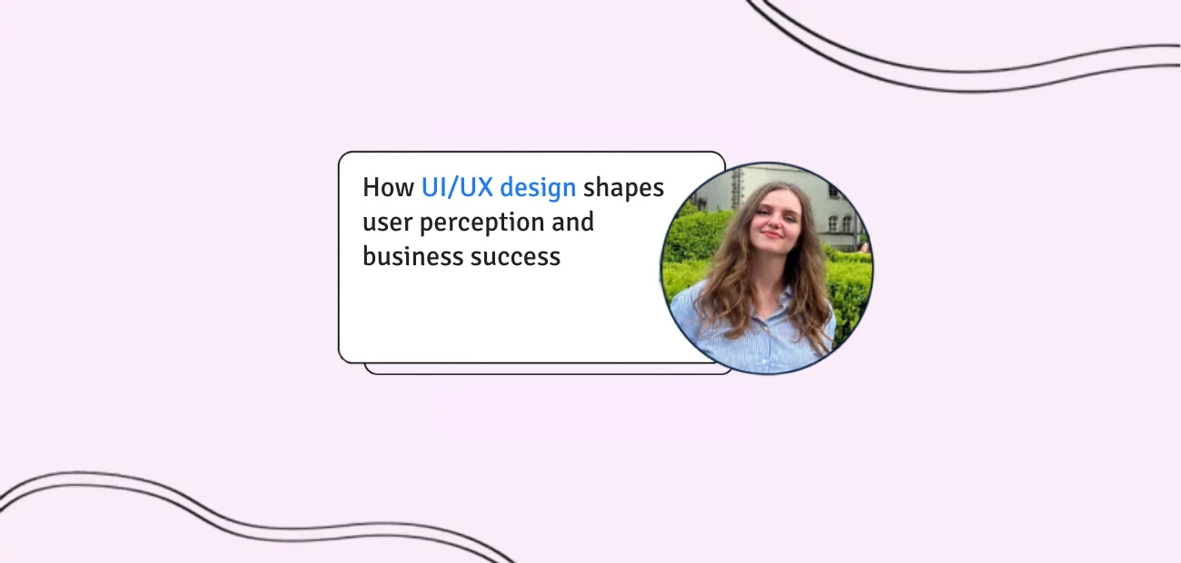 Enhancing the Perception of a Digital Product: how UI/UX Design Shapes User Experience and Business Success